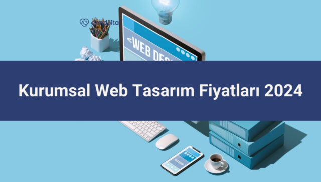 Kurumsal Web Tasarım Fiyatları 2024