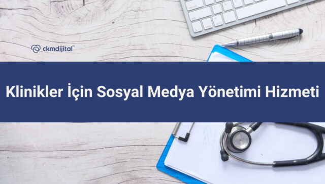 Klinikler İçin Sosyal Medya Yönetimi Hizmeti