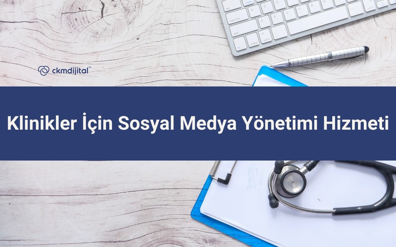 Klinikler İçin Sosyal Medya Yönetimi Hizmeti