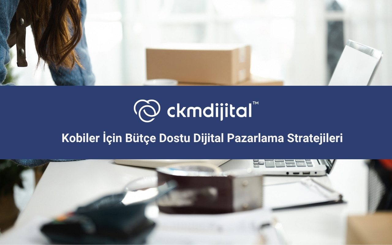 Kobiler İçin Bütçe Dostu Dijital Pazarlama Stratejileri