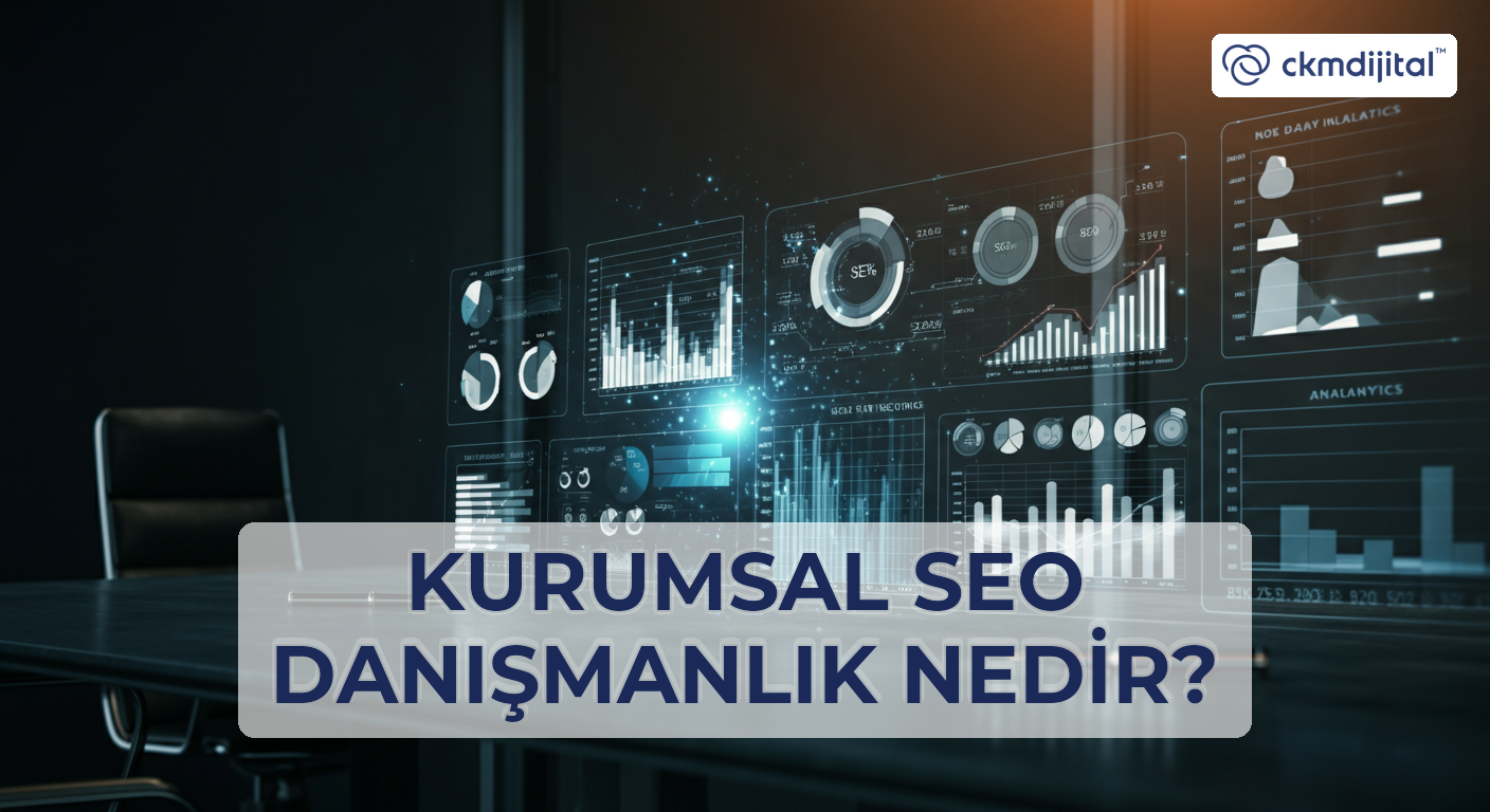 Kurumsal SEO Danışmanlık Nedir?