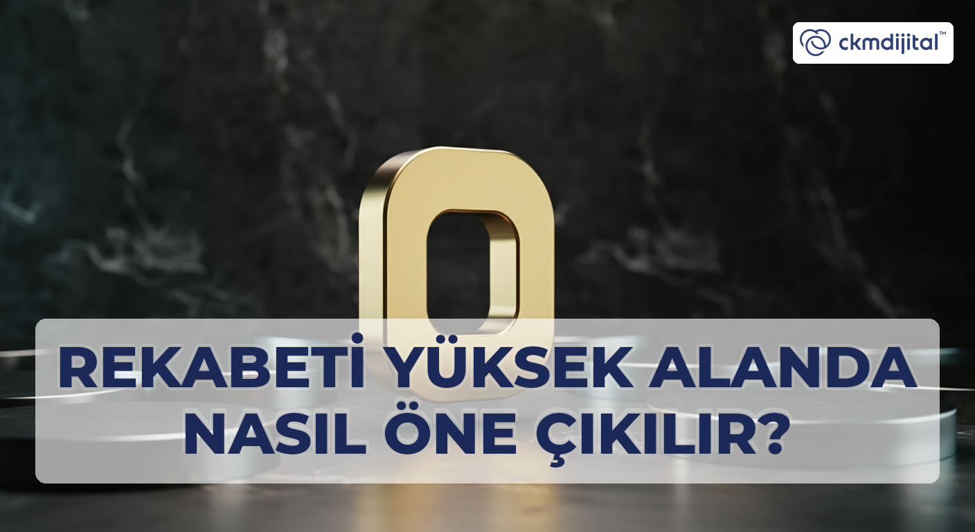 Rekabeti Yüksek Alanda Nasıl Öne Çıkılır?